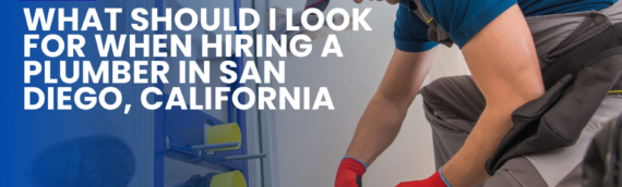 What should I look for when hiring a plumber in San Diego