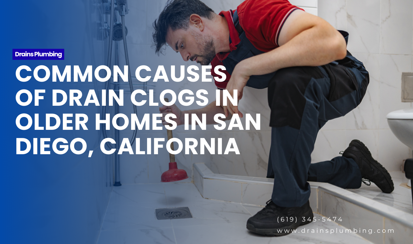 why drains clog in older houses San Diego