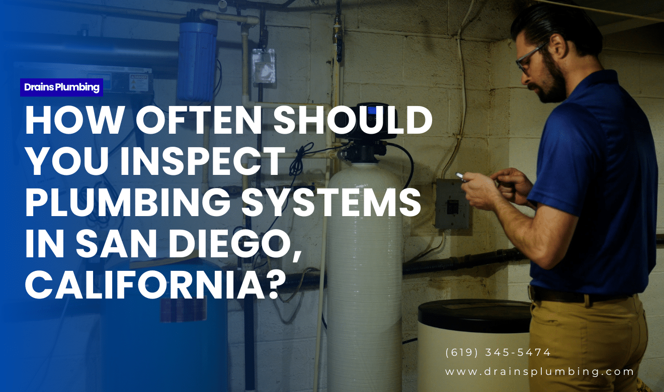 how often inspect plumbing systems San Diego