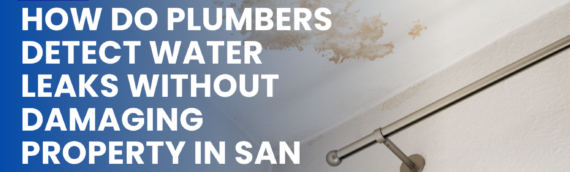 How Do Plumbers Detect Water Leaks Without Damaging Property in San Diego, California