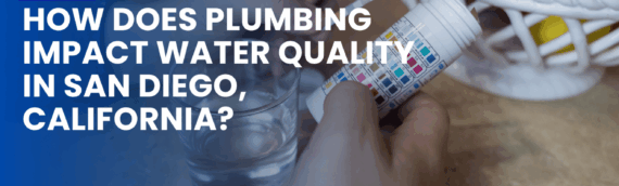 How Does Plumbing Impact Water Quality in San Diego, California?