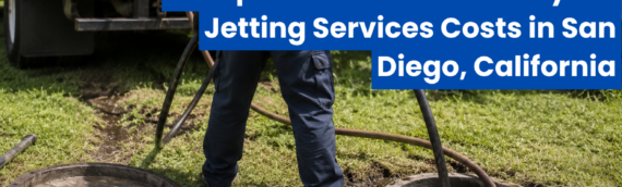 Comprehensive Guide to Hydro Jetting Services Costs in San Diego, California