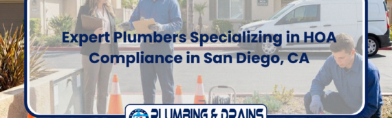 Expert Plumbers Specializing in HOA Compliance in San Diego, CA