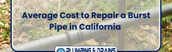 Average Cost to Repair a Burst Pipe in California